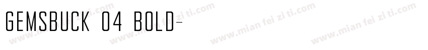 Gemsbuck 04 Bold字体转换